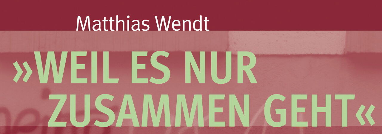 Buchcover zu 'Weil es nur zusammen geht' von Matthias Wendt