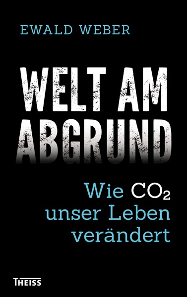 Buchcover 'Welt am Abgrun. Wie CO2 unser Leben verändert' von Ewald Weber